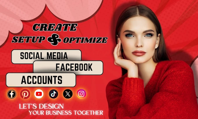 I will create , setup and optimize all social media accounts